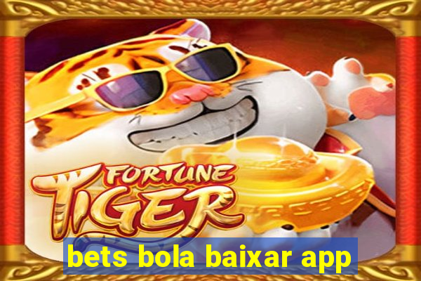 bets bola baixar app